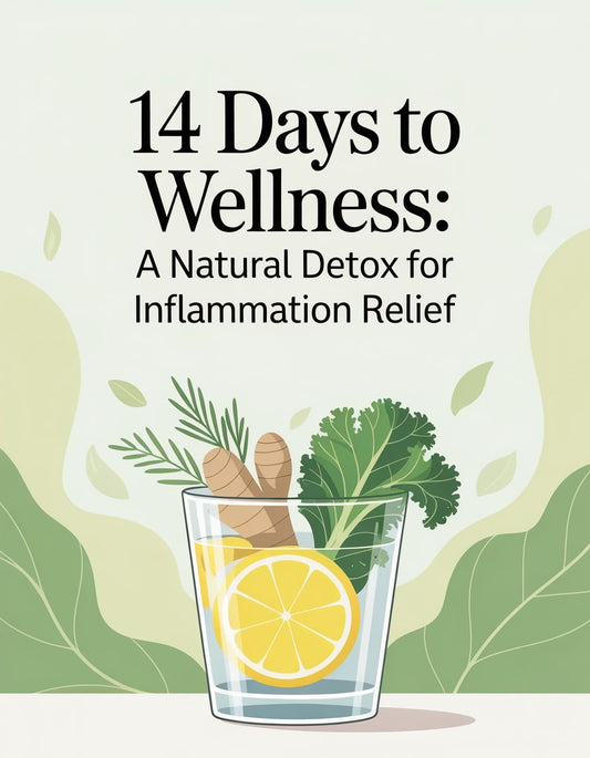 14 Days to Wellness: A Natural Detox for Inflammation Relief
