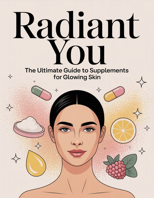 Radiant You: The Ultimate Guide to Supplements for Glowing Skin