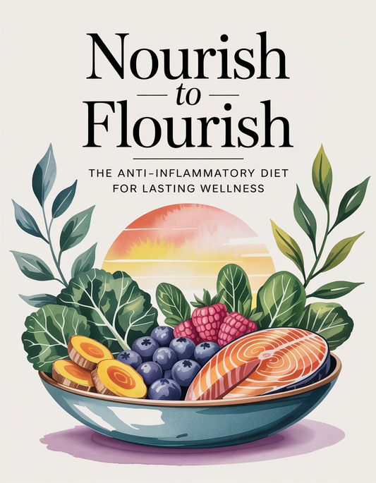 Nourish to Flourish: The Anti-Inflammatory Diet for Lasting Wellness