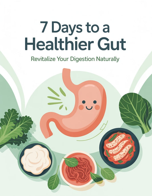7 Days to a Healthier Gut: Revitalize Your Digestion Naturally
