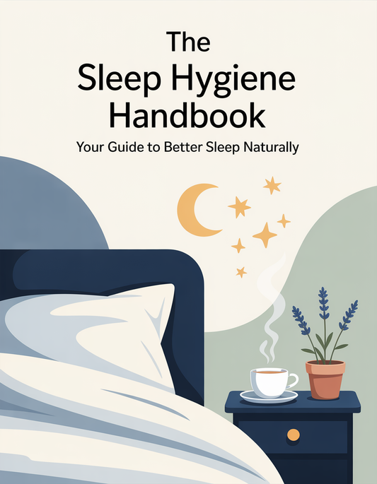 The Sleep Hygiene Handbook: Your Guide to Better Sleep Naturally