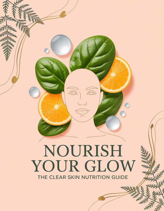 Nourish Your Glow: The Clear Skin Nutrition Guide